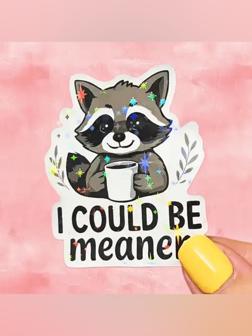 NEW I Could Be Meaner, Holographic Sticker 2.25” x 2”
